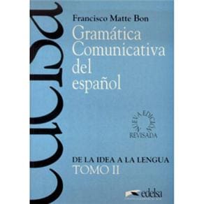 Gramatica Comunicativa del Español: De la Idea a la Lengua -Tomo 2