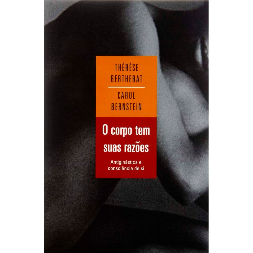 Livro - O Corpo tem suas Razões: Antiginástica e Consciência de Si