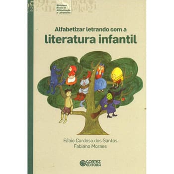 Livro - Alfabetizar Letrando com a Literatura Infantil - Fábio Cardoso dos Santos e Fabiano Moraes