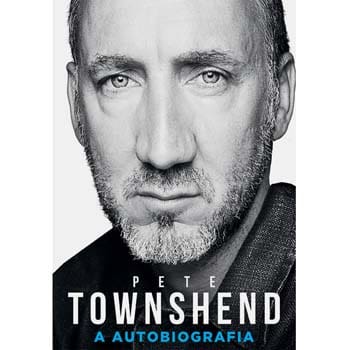 Livro - Pete Towshend: a Autobiografia - Pete Towshend