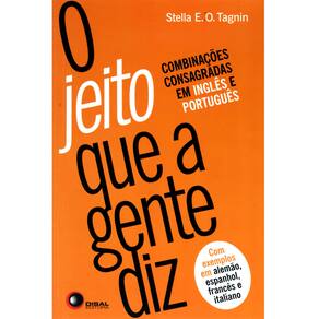 Livro - O Jeito que a Gente Diz: Combinações Consagradas em Inglês e Português - Stella Ortweiler Tagnin