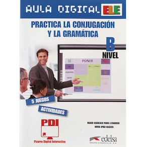 Livro - ELE - Practica LA Conjugacion Y LA Gramatica: Aula Digital - Nível B - Maria Aranzazú Rivas e Jorge Ipiña