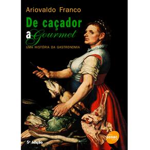 Livro - De Caçador a Gourmet: uma História da Gastronomia
