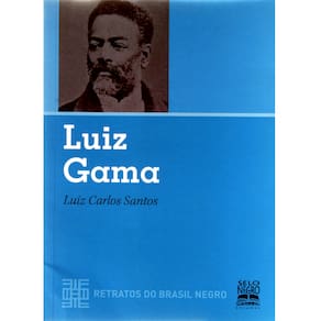 Livro - Luiz Gama: Retratos do Brasil Negro - Luiz Carlos Santos