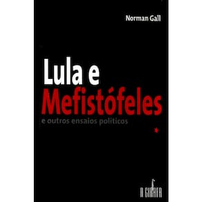 Livro - Lula e Mefistófeles : e Outros Ensaios Políticos - Gall Norman