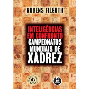 Livro - Inteligências em Confronto: Campeonatos Mundiais de Xadrez