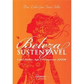 Livro - Beleza Sustentável: Como Pensar, Agir e Permanecer Jovem