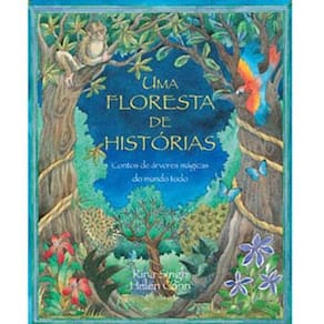 Livro - Uma Floresta de Histórias: Contos de Árvores Magicas do Mundo Todo - Rina Singh