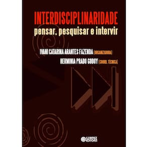Interdisciplinaridade: Pensar, Pesquisar e Intervir - Ivani Catarina Arantes Fazenda, Herminia Prado Godoy