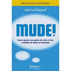 Livro - Mude! Como Ajustar Seu Ponto de Vista e Tirar o Melhor de Todas as Situações