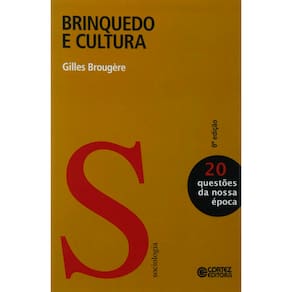 Livro - Questões da Nossa Época - Brinquedo e Cultura - Volume 20 - Gilles Brougère