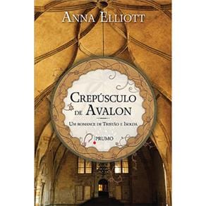 Livro - Trilogia de Avalon - Crepúsculo de Avalon: um Romance de Tristlda e Isolda - Volume 1