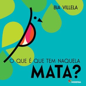 Livro - O Que É Que Tem Naquela Mata? - Bia Villela