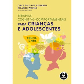Livro - Terapias Cognitivo-Comportamentais para Crianças e Adolescentes: Ciência e Arte