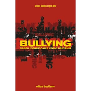 Livro - Bullying: Saber Identificar e Como Prevenir - Aramis Antonio Lopes Neto