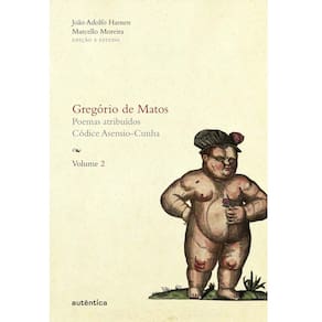 Livro - Gregório de Matos - Poemas Atribuídos - Códice Asensio-Cunha - Vol. 2 - Gregório De Matos Guerra e João Adolfo Hansen