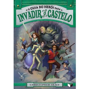Livro - O Guia do Herói Para Invadir o Castelo - Volume 2 - Christopher Healy