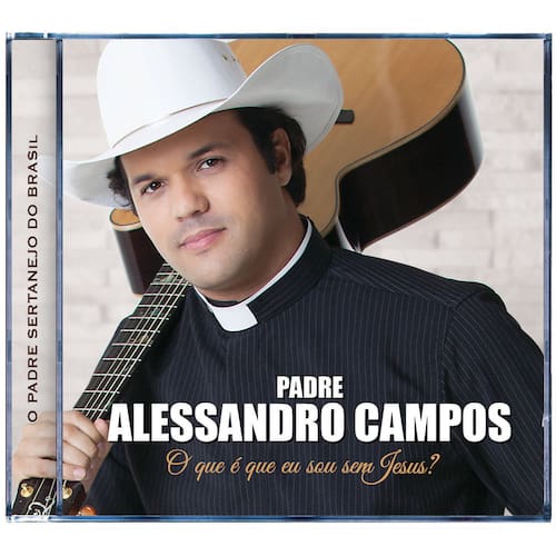 imagem-CD - Padre Alessandro Campos: o Que é Que Sou Sem Jesus?