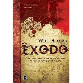 Livro - Êxodo: uma Trama Capaz de Abalar o Que Se Sabe da Fuga do Povo Judeu no Egito - Will Adams