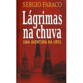 Livro - Lágrimas na Chuva: uma Aventura na Urss