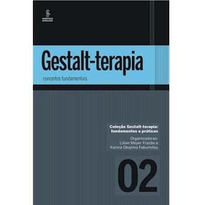 Livro - Coleção Gestalt-Terapia: Fundamentos e Práticas - Conceitos Fundamentais - Volume 2 - Lilian Meyer Frazão