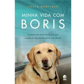 imagem-Livro - Minha Vida Com Boris: a Comovente História do Cão Que Mudou a Vida de Sua Dona e do Brasil