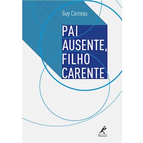 Livro - Pai Ausente, Filho Carente - Guy Corneau
