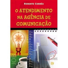 Livro – Atendimento na Agência de Comunicação – 2ª Edição – 2013 - Roberto Corrêa