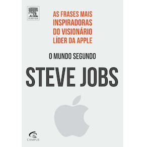 Livro - O Mundo Segundo Steve Jobs: as Frases Mais Inspiradoras do Visionário Líder da Apple