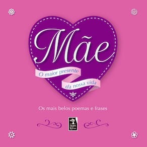 Livro - Mãe: o Maior Presente da Nossa Vida - Vários Autores