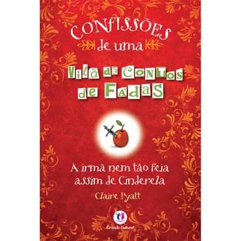 Livro - Confissões de Uma Vilã de Contos de Fadas - A Irmã Nem Tão Feia Assim de Cinderela