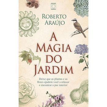 Livro - A Magia do Jardim - Roberto Araújo