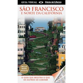 Livro - Guia Visual São Francisco e Norte da Califórnia: Guia Que Mostra o Que os Outros só Contam - com Mapa Avulso