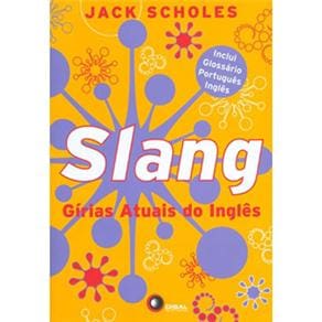 Slang: Gírias Atuais do inglês - Inclui Glossário Português Inglês