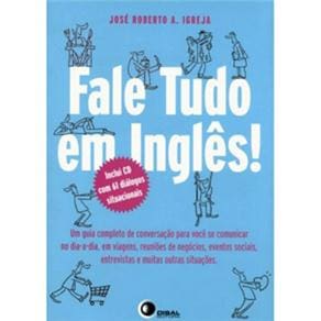 Fale Tudo em Inglês: Guia Completo de Conversação para Dia a Dia, Viagens, Reuniões, Eventos, entrevistas e outras situações Inclui Cd Audio