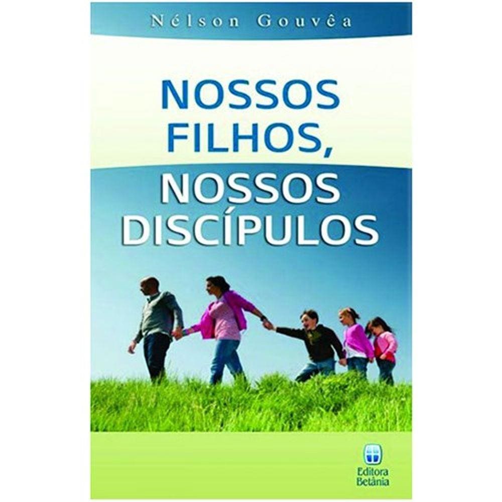 Livro Nossos Filhos Nossos Discípulos