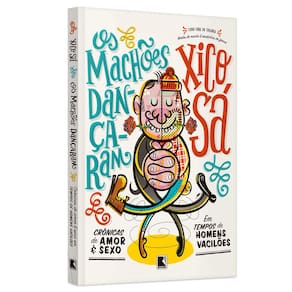 Livro – Trilogia Modos de Macho & Modinhas de Fêmea - Os Machões Dançaram – Xico Sá