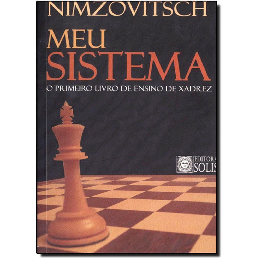 Livro - Meu Sistema: O Primeiro Livro De Ensino De Xadrez