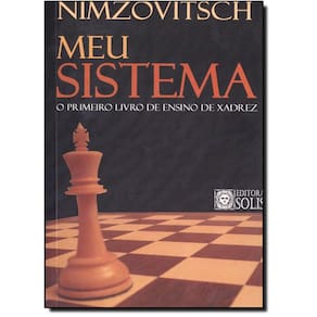 Livro - Meu Sistema: O Primeiro Livro De Ensino De Xadrez