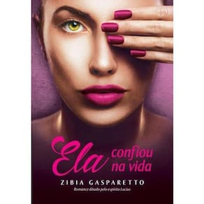 Livro - Ela Confiou na Vida - Zibia Gasparetto