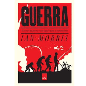 Livro – Guerra: o Horror da Guerra e Seu Legado Para a Humanidade - Ian Morris