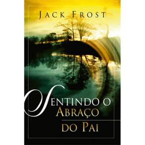 Livro Sentindo o Abraço do Pai - Jack Frost