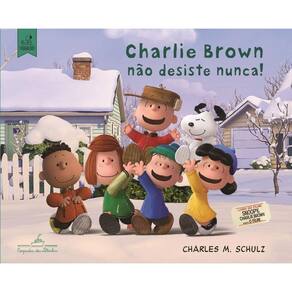 Charlie Brown Nao Desiste Nunca !