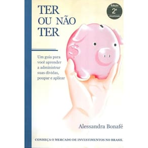 Ter Ou Nao Ter - Conheca O Mercado De Investimentos No Brasil 2ª Edicao