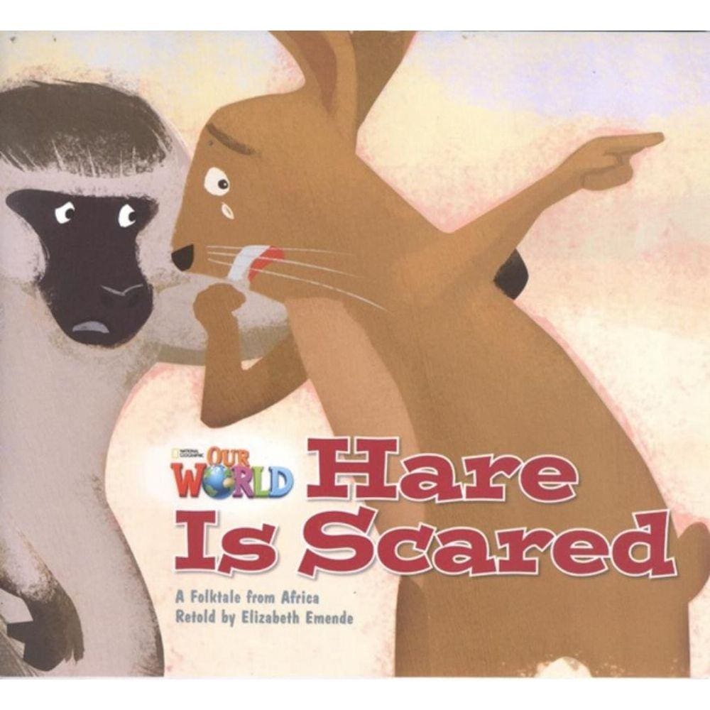 Our World 2 Reader 6 Hare Is Scared A Folktale From Africa