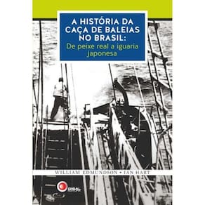 Historia Da Caca De Baleias No Brasil, A