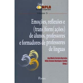 Emocoes, Reflexoes E (Trans) Form(Acoes De Alunos , Professores E Formadores De Professores De Linguas
