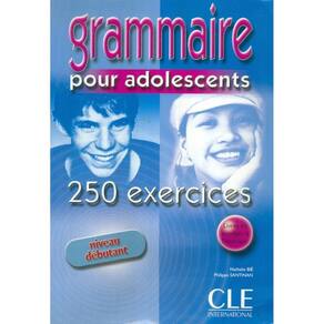 Grammaire Pour Adolescents - 250 Ex. - Niveau Debutant (Livre + Corriges)