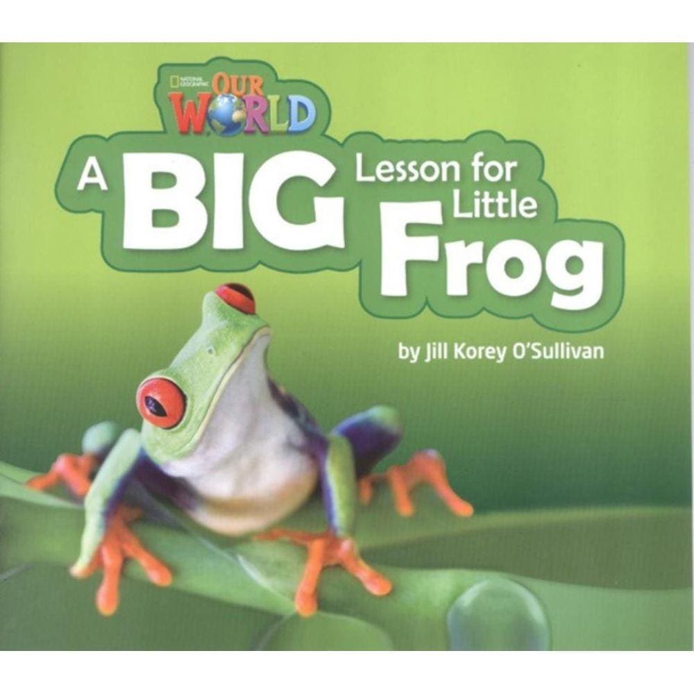 Our World 2 Bre - Reader 7 - A Big Lesson For Little Frog