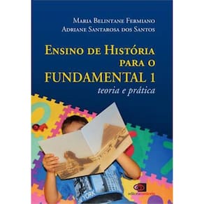 Ensino De Historia Para O Fundamental 1 - Teoria E Pratica